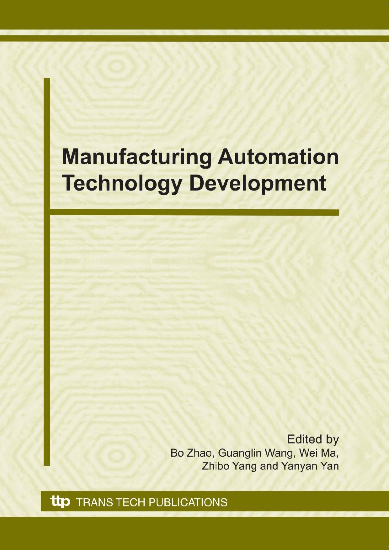 Manufacturing automation technology development : selected, peer reviewed papers from the 14th Conference of China University Society on Manufacturing Automation, August 11-14, 2010, Jiaozuo, China by Bo Zhao; China University Society on Manufacturing Automation. Conference; et al