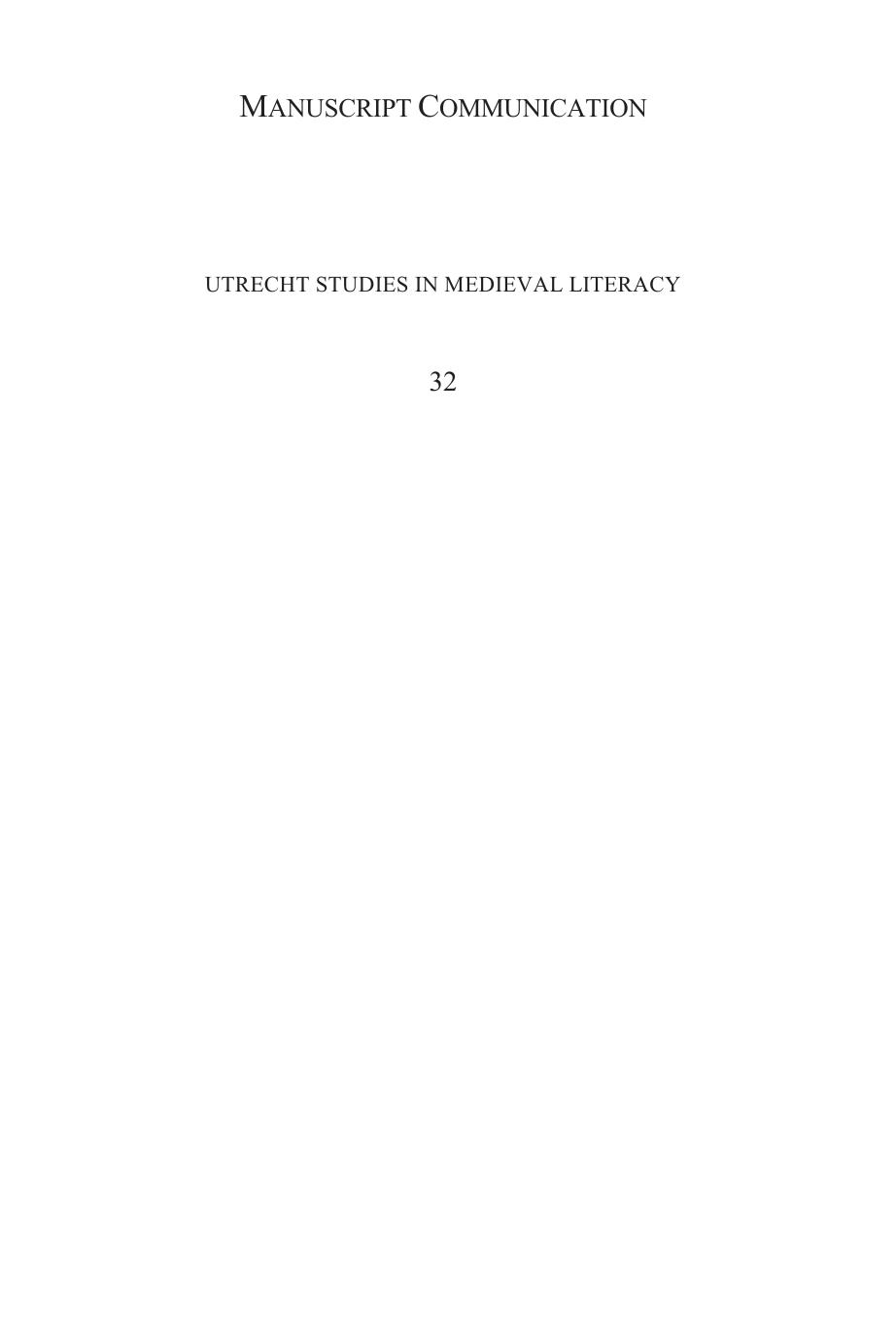 Manuscript Communication: Visual and Textual Mechanics of Communication in Hagiographical Texts From the Southern Low Countries, 900-1200 by Tjamke Snijders