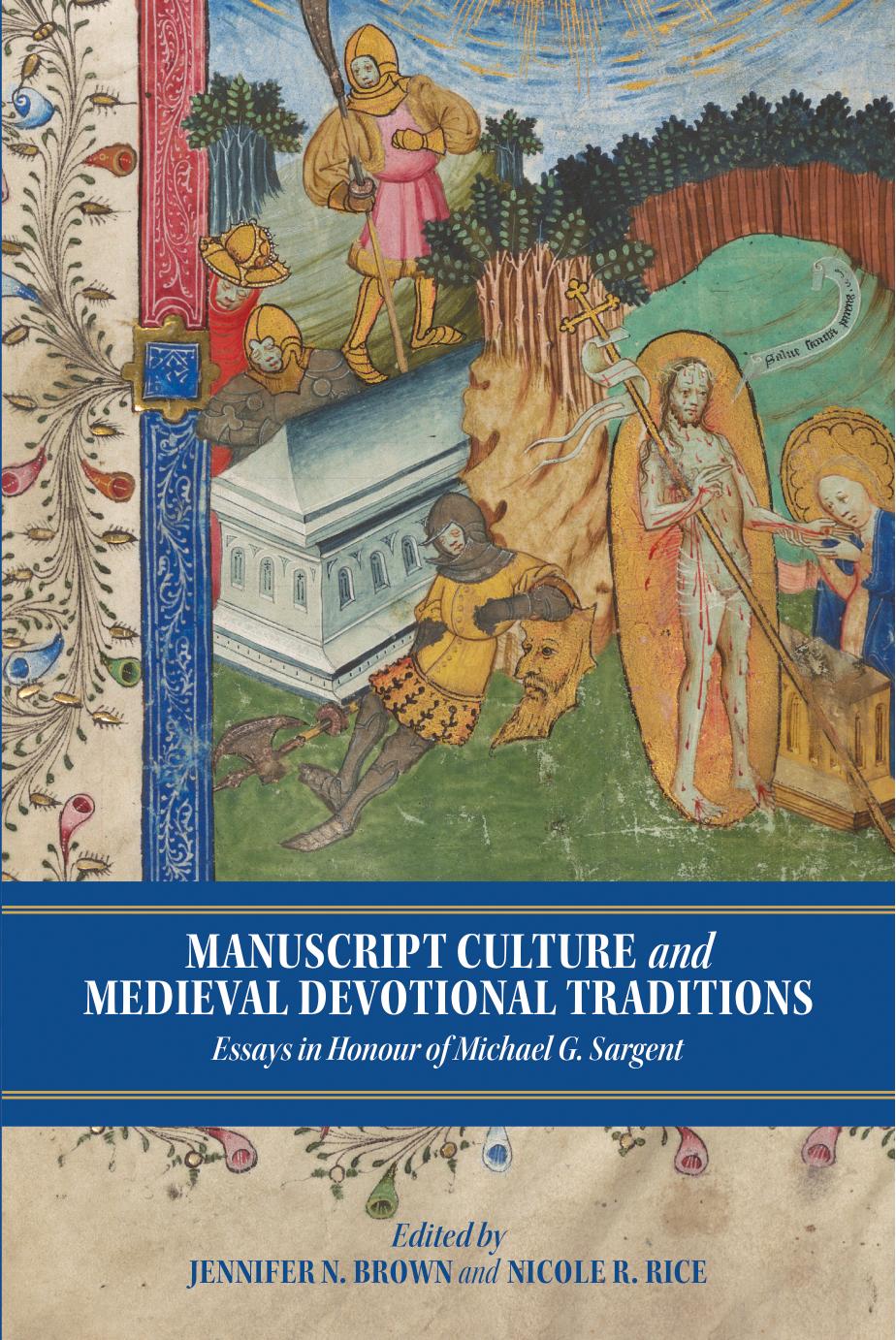 Manuscript Culture and Medieval Devotional Traditions: Essays in Honour of Michael G. Sargent by Jennifer N. Brown & Nicole R. Rice