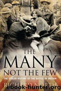 Many Not the Few: The Stolen History of the Battle of Britain by Richard North