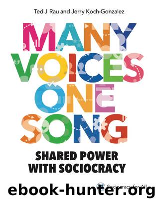 Many Voices One Song. Shared power with sociocracy by Ted J. Rau Jerry Koch-Gonzalez