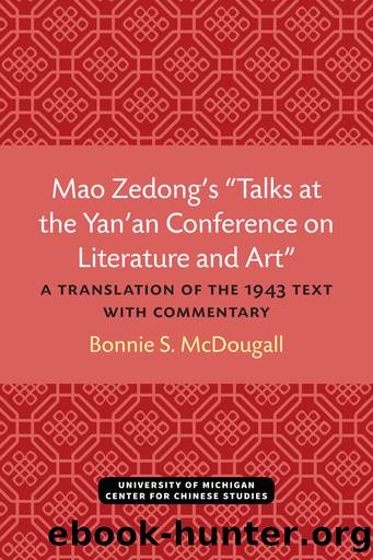 Mao Zedongâs âTalks at the Yanâan Conference on Literature and Artâ: A Translation of the 1943 Text with Commentary by Bonnie S. McDougall