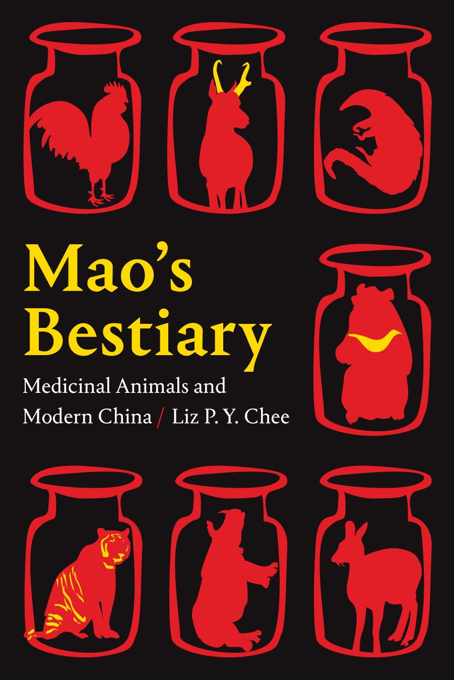 Mao's Bestiary: Medicinal Animals and Modern China by Liz P. Y. Chee