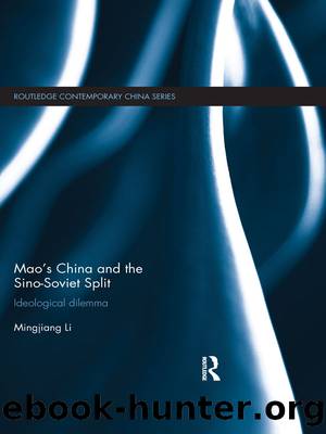 Mao's China and the Sino-Soviet Split: Ideological Dilemma by Mingjiang Li