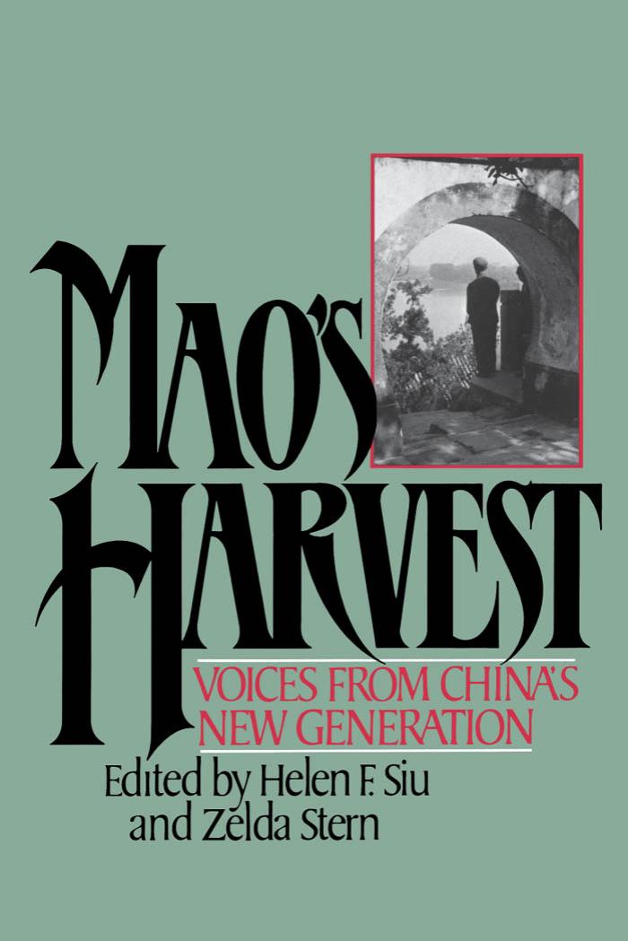 Mao's Harvest: Voices from China's New Generation by Helen F. Siu Zelda Stern