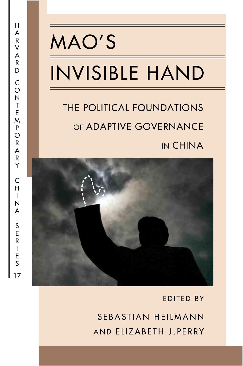 Mao's Invisible Hand: The Political Foundations of Adaptive Governance in China by Sebastian Heilmann & Elizabeth J. Perry