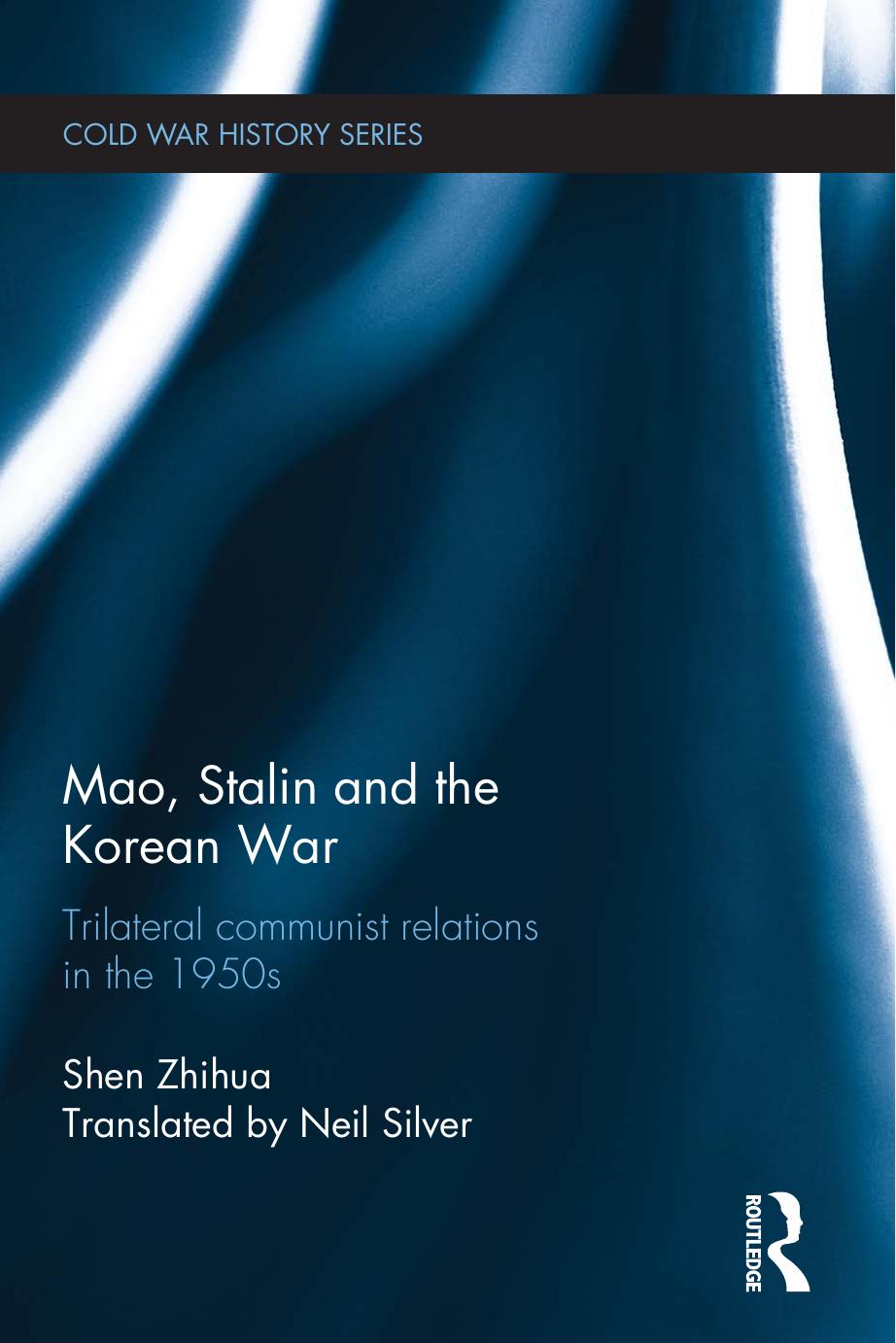 Mao, Stalin and the Korean War by Zhihua Shen;