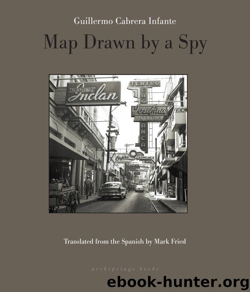 Map Drawn by a Spy by Guillermo Cabrera Infante