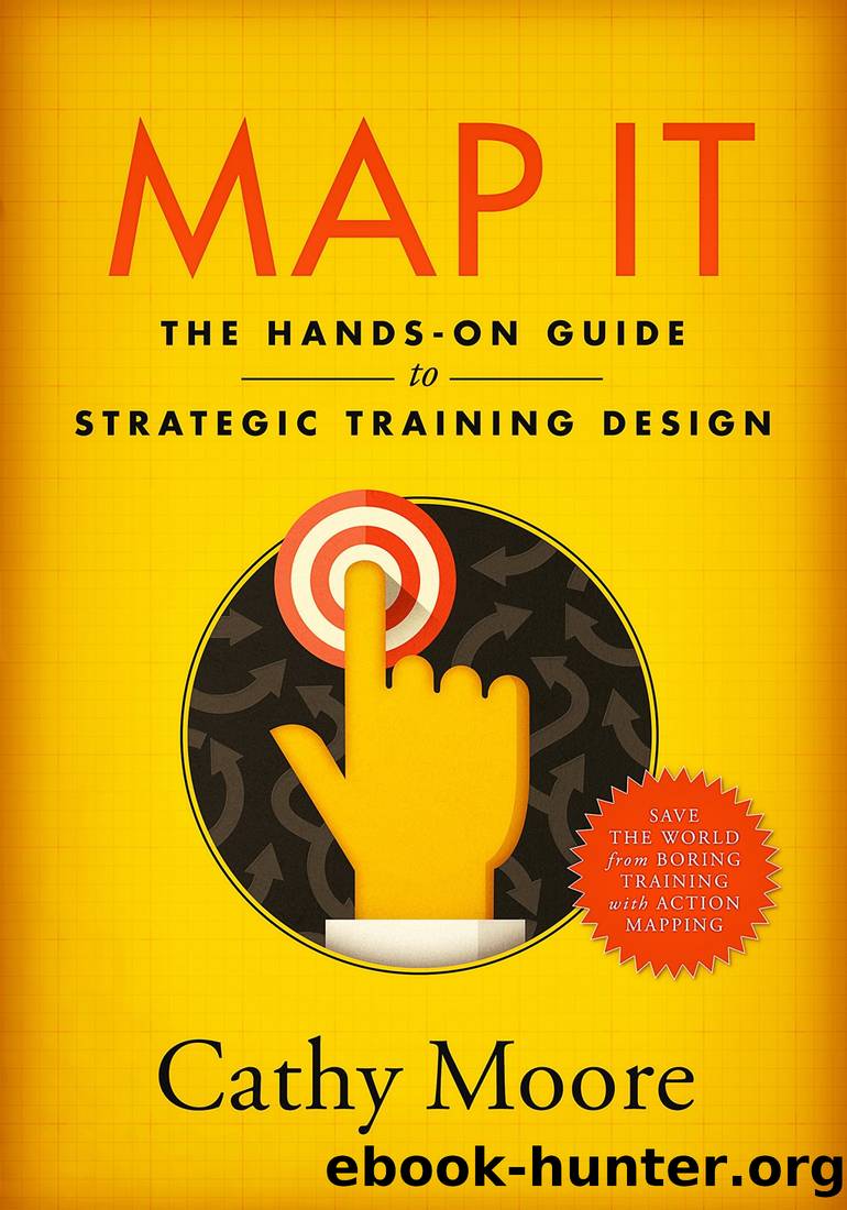 Map It: The Hands-On Guide to Strategic Training Design by Cathy Moore
