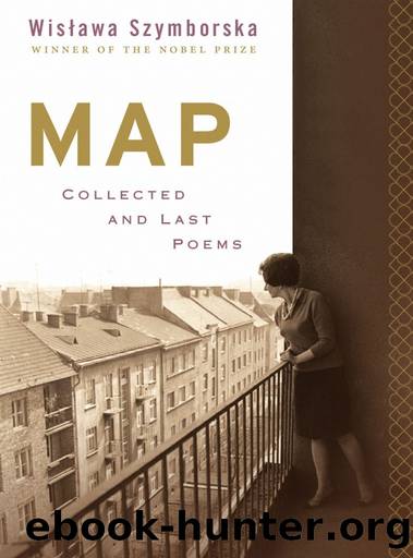 Map: Collected and Last Poems by Wislawa Szymborska