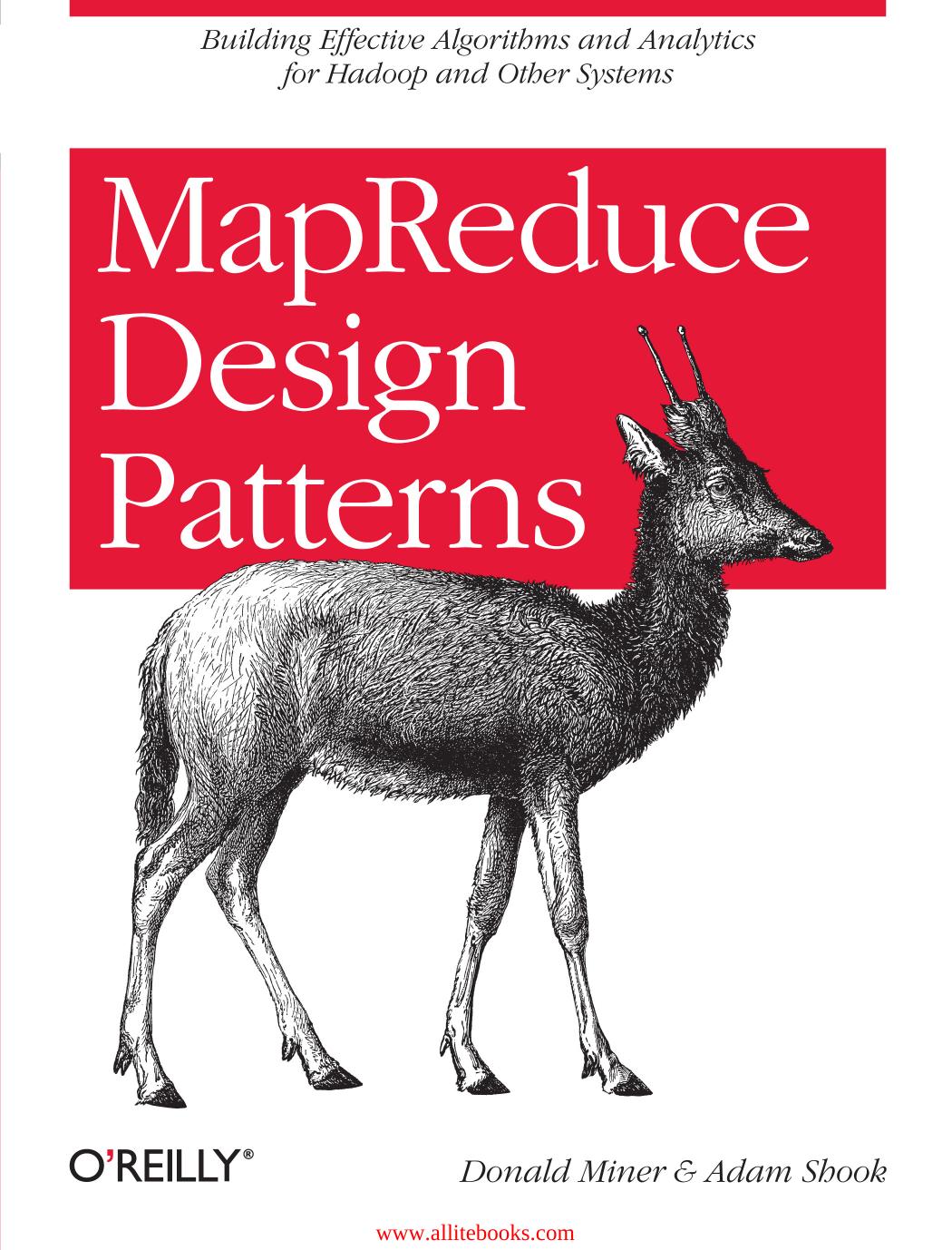 MapReduce Design Patterns: Building Effective Algorithms and Analytics for Hadoop and Other Systems by Unknown