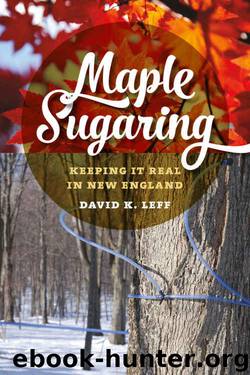 Maple Sugaring: Keeping It Real in New England (Garnet Books) by David K. Leff