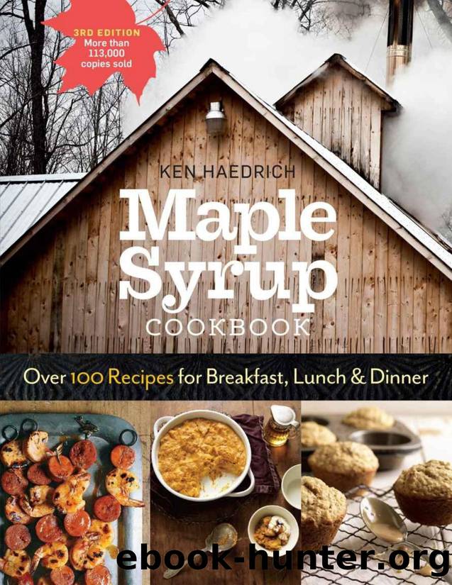 Maple Syrup Cookbook 3rd Edition: Over 100 Recipes for Breakfast, Lunch \& Dinner - PDFDrive.com by Ken Haedrich