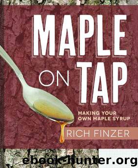Maple on Tap: Making Your Own Maple Syrup by Rich Finzer