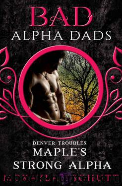 Maple's Strong Alpha_Bad Alpha Dads by McKayla Schutt