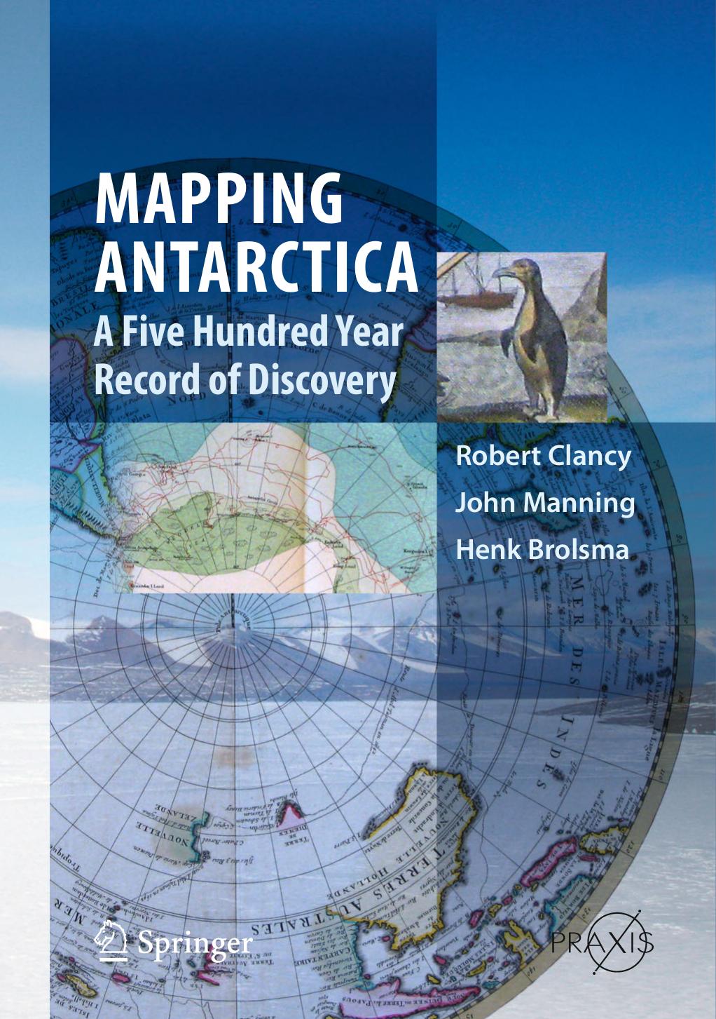 Mapping Antarctica: A Five Hundred Year Record of Discovery (Repost) by Robert Clancy John Manning Henk Brolsma