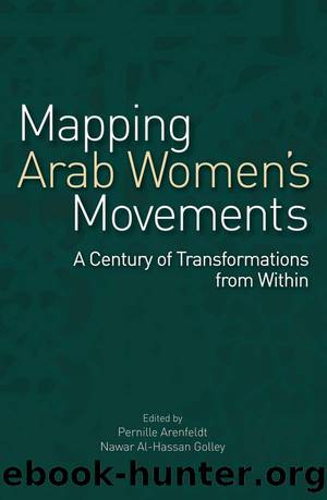 Mapping Arab Women's Movements by Pernille Arenfeldt Nawar Al-Hassan Golley