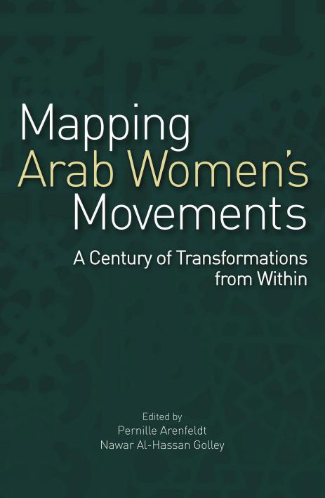 Mapping Arab Women's Movements: A Century of Transformations from Within by Pernille Arenfeldt; Nawar Al-Hassan Golley