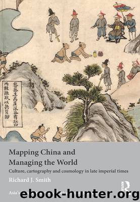 Mapping China and Managing the World by Smith Richard J