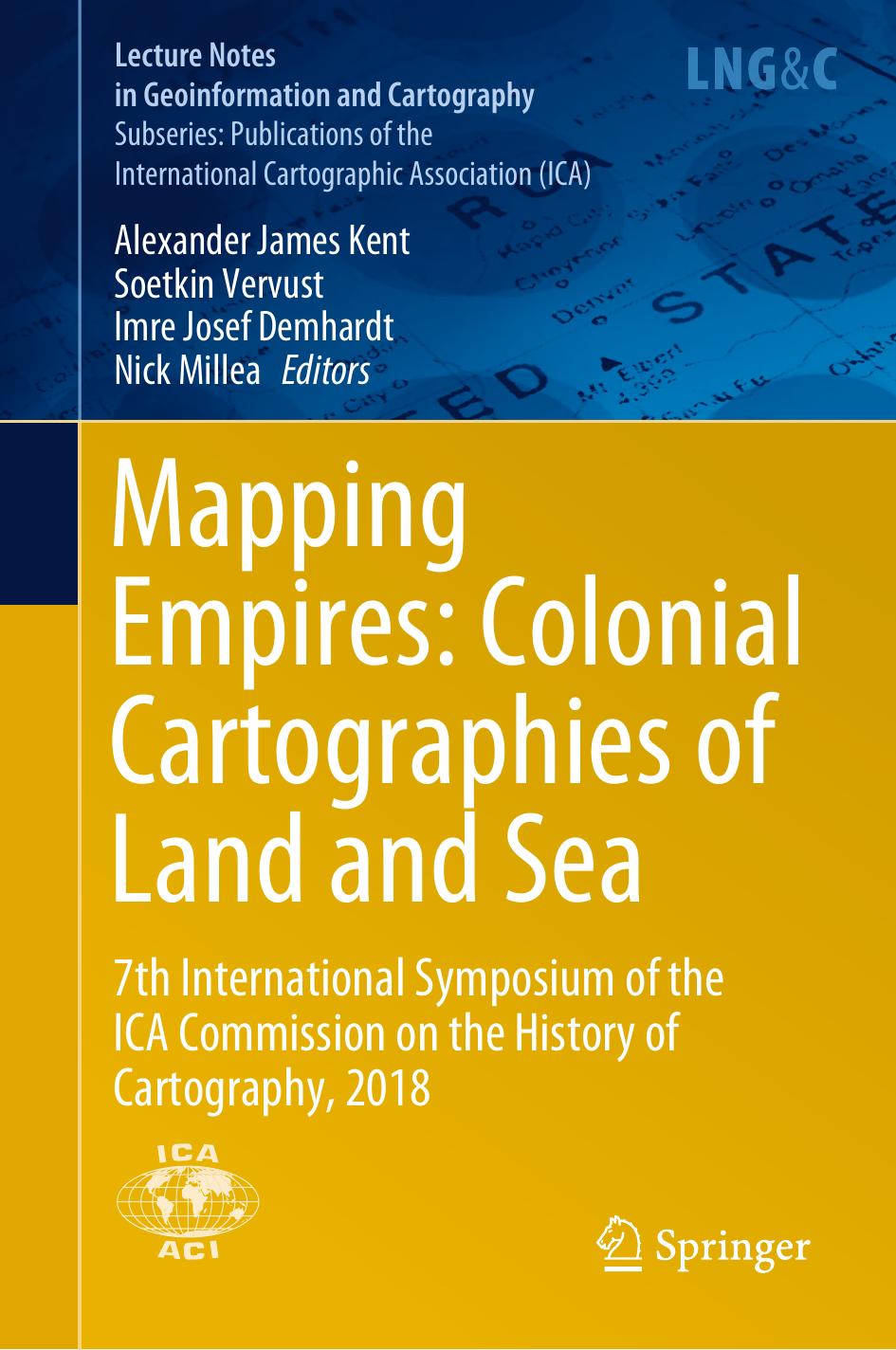 Mapping Empires: Colonial Cartographies of Land and Sea: 7th International Symposium of the ICA Commission on the History of Cartography, 2018 by Alexander James Kent