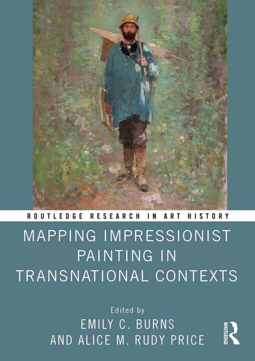Mapping Impressionist Painting in Transnational Contexts by Emily C. Burns (editor) Alice M. Rudy Price (editor)