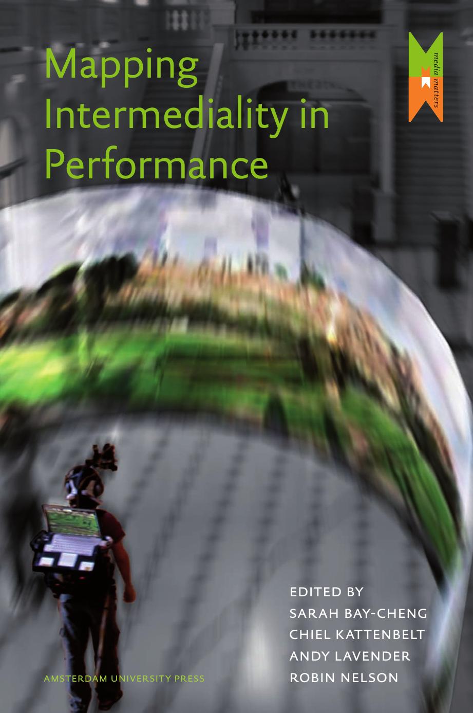 Mapping Intermediality in Performance (Amsterdam University Press - MediaMatters) by Sarah Bay-Cheng Chiel Kattenbelt Andy Lavender Robin Nelson