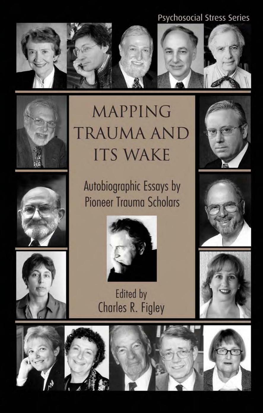 Mapping Trauma and Its Wake: Autobiographic Essays by Pioneer Trauma Scholars (Routledge Psychosocial Stress Series, 31) by Charles R. Figley
