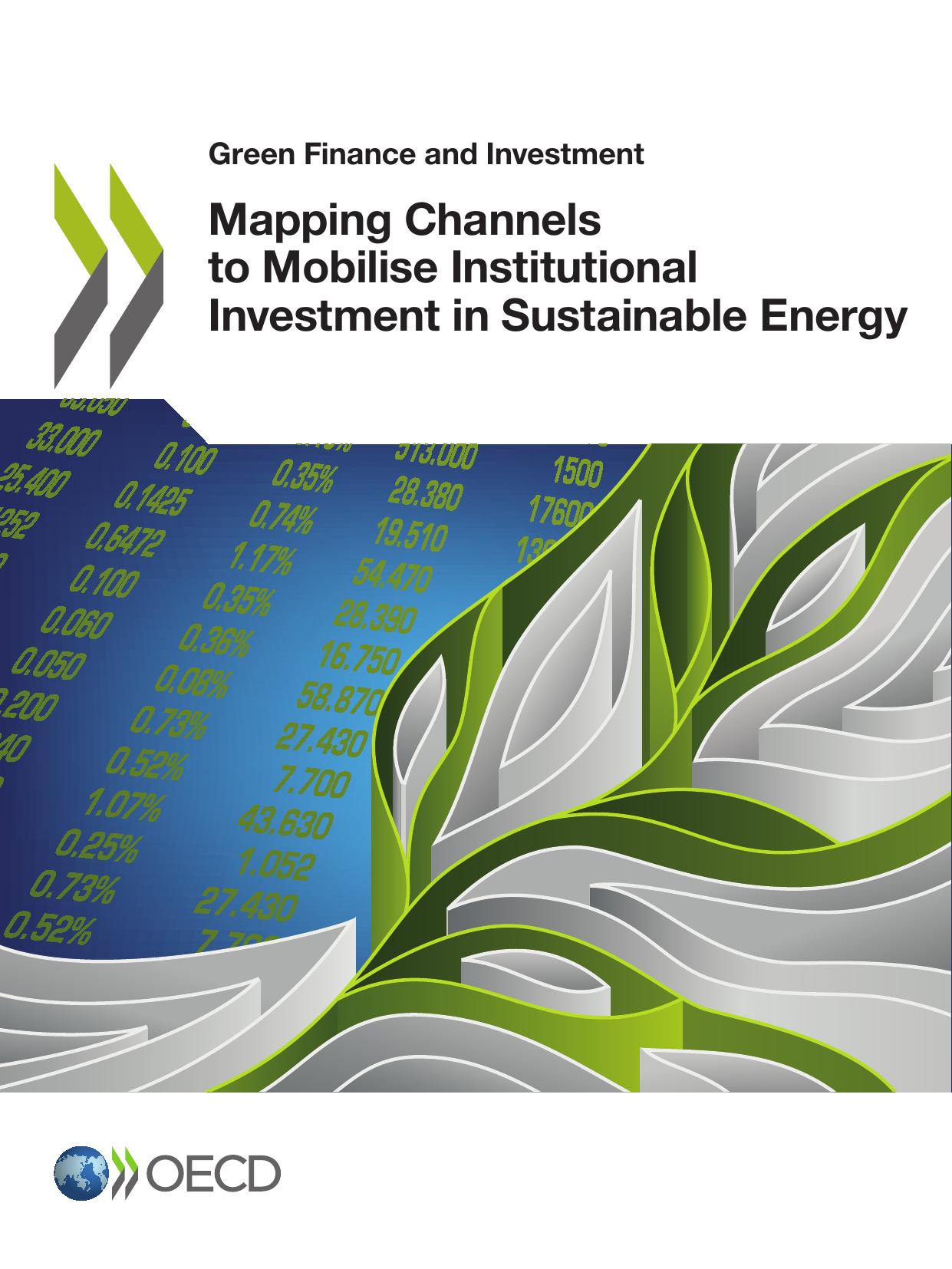 Mapping channels to mobilise institutional investment in sustainable energy. by OECD