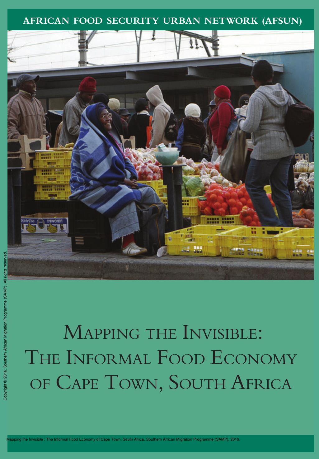 Mapping the Invisible : The Informal Food Economy of Cape Town, South Africa by Jane Battersby; Maya Marshak