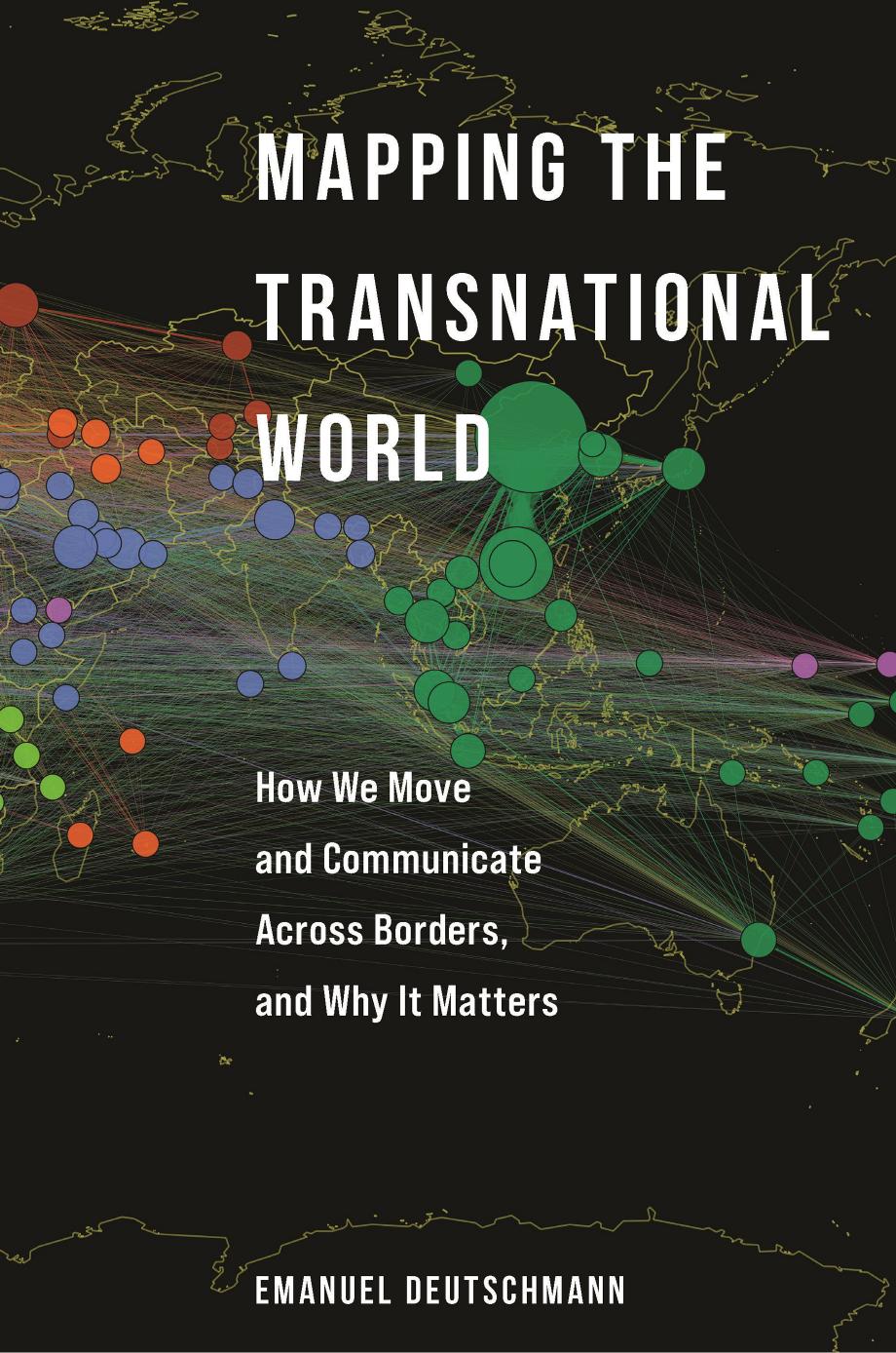 Mapping the Transnational World: How We Move and Communicate Across Borders, and Why It Matters by Emanuel Deutschmann