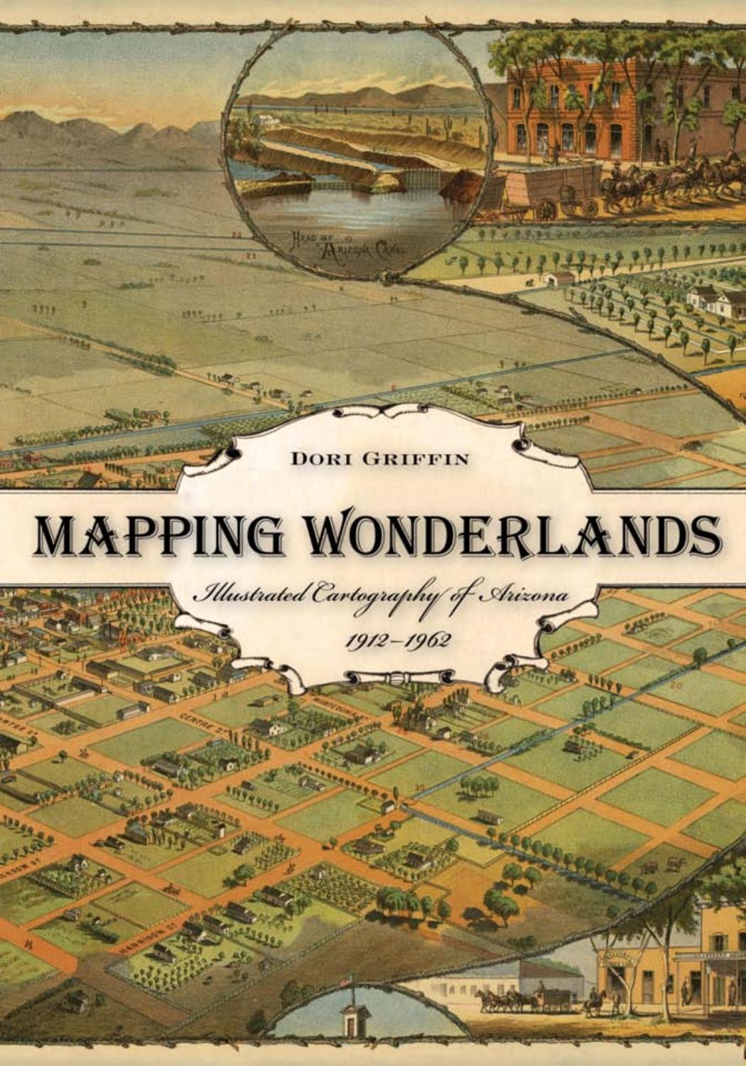 Mapping wonderlands : illustrated cartography of Arizona, 1912--1962 by Griffin Dori