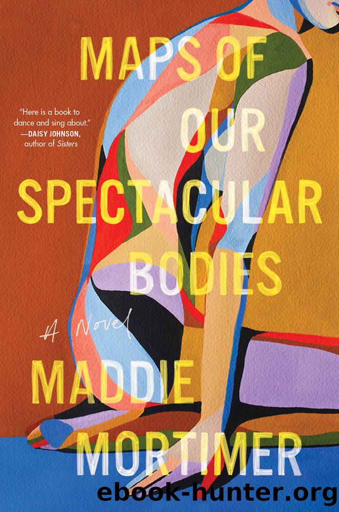Maps of Our Spectacular Bodies by Maddie Mortimer