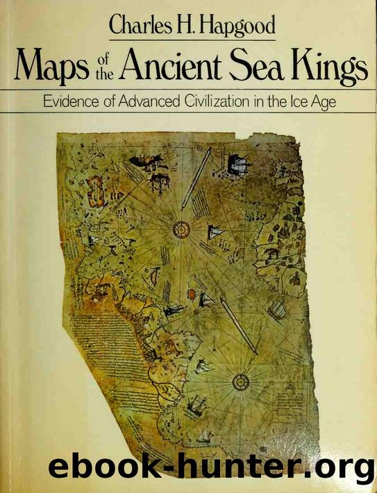 Maps of the ancient sea kings : evidence of advanced civilization in the ice age by Hapgood Charles H