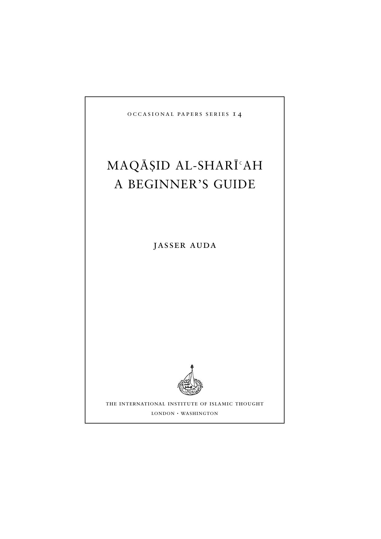 Maqasid Al-Shariah: A Beginner's Guide (Occasional Paper) by Jasser Auda Shiraz Khan (editor) Anas Al Shaikh-Ali (editor)