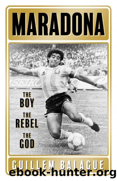 Maradona: The Boy. The Rebel. The God. by Guillem Balagué