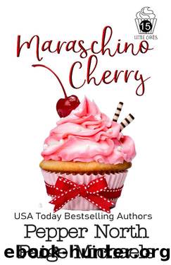 Maraschino Cherry (Little Cakes Book 15) by Pepper North & Paige Michaels