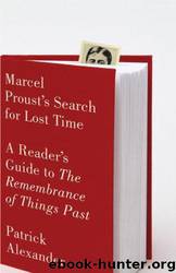 Marcel Proust's Search for Lost Time: A Reader's Guide to Remembrance of Things Past by Patrick Alexander