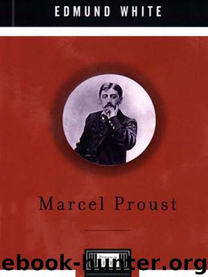 Marcel Proust: A Life (Penguin Lives) by White Edmund