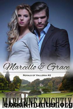 Marcello & Grace (Royals of Valleria #2) by Knightly Marianne