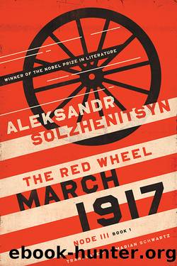 March 1917: the Red Wheel, Node III, Book 1 by Aleksandr Solzhenitsyn