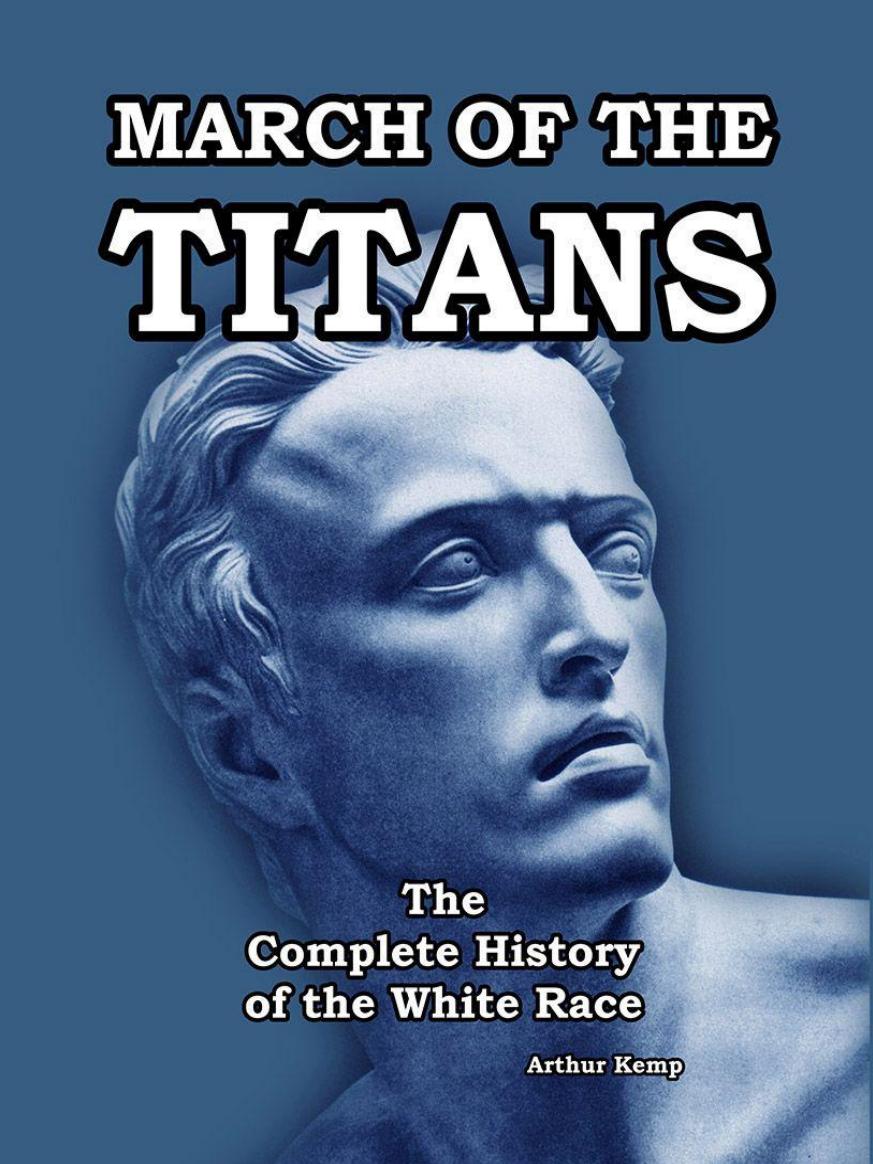 March of the Titans: The Complete History of the White Race by Kemp Arthur