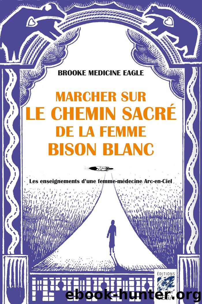 Marcher sur le chemin sacré de la femme bison blanc by brooke medecine eagle