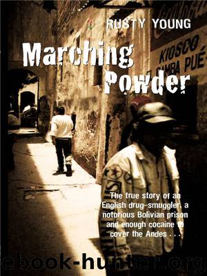 Marching Powder: A True Story of Friendship, Cocaine, and South America's Strangest Jail by Thomas McFadden & Rusty Young