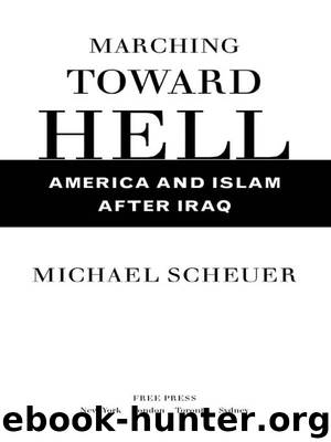 Marching Toward Hell by Michael Scheuer