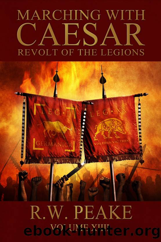 Marching With Caesar-Revolt of the Legions by R. W. Peake