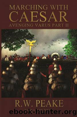 Marching With Caesar_Vengeance by R. W. Peake