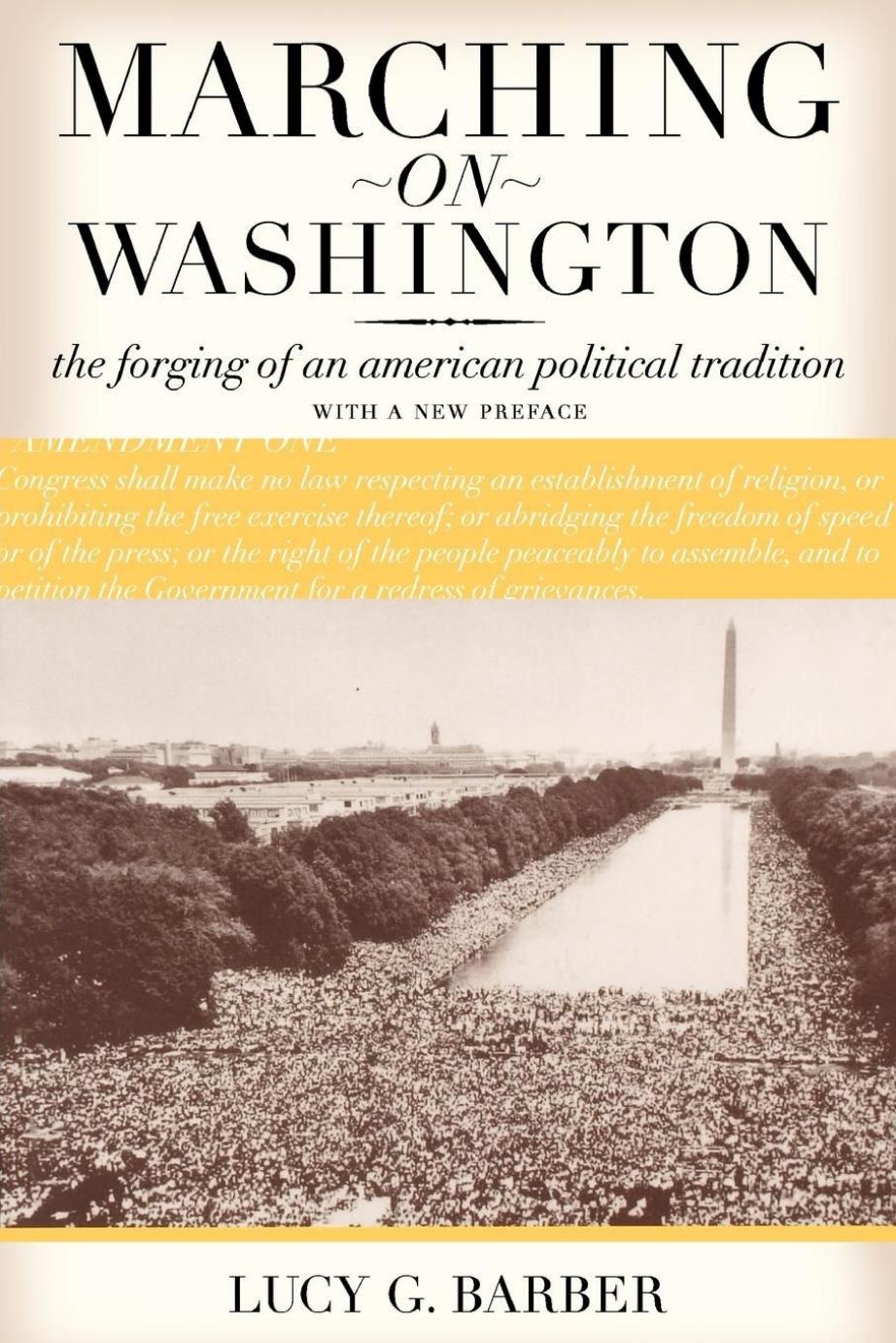 Marching on Washington: The Forging of an American Political Tradition by Lucy G. Barber