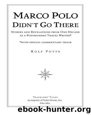 Marco Polo Didn't Go There : Stories and Revelations from One Decade As a Postmodern Travel Writer (9781932361711) by Potts Rolf