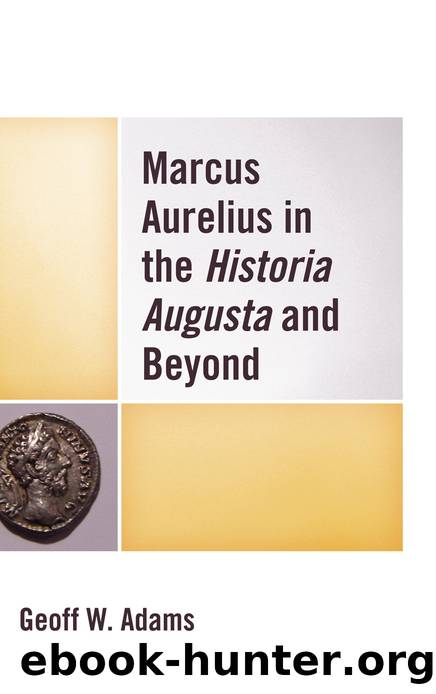 Marcus Aurelius in the Historia Augusta and Beyond by Adams Geoff W.;
