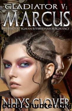 Marcus_An Ancient Roman Reverse Harem Romance by Nhys Glover